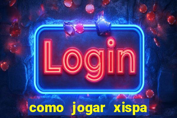 como jogar xispa no jogo do bicho